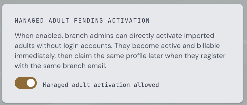 Branch Settings - Managed adult pending activation toggle